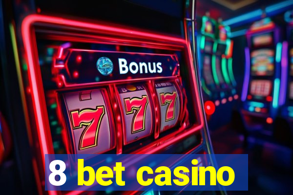 8 bet casino